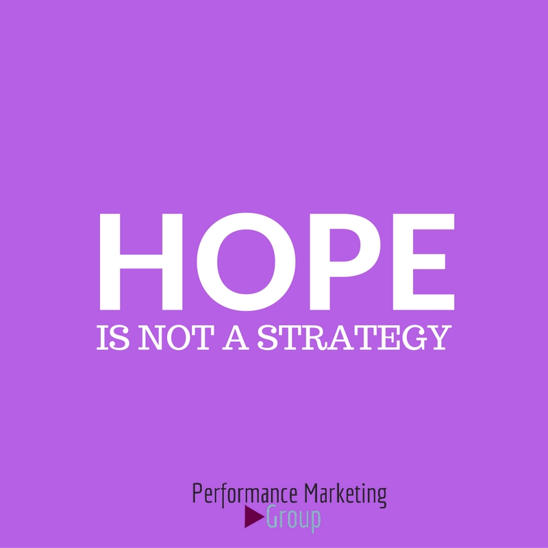 Hope is not a strategy! #DigitalMarketing #Marketing